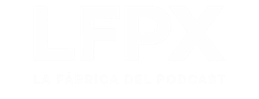 LFPX · La Fábrica del Podcast